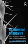 Image for Rethinking misogyny  : men&#39;s perceptions of female power in dating relationships