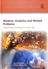 Image for Wisdom, analytics and wicked problems  : integral decision making for the data age