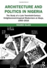 Image for Architecture and politics in Nigeria  : national identity and international modernism in Abuja