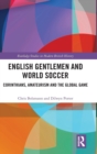 Image for English gentlemen and world soccer  : Corinthians, amateurism and the global game