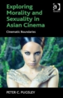 Image for Exploring morality and sexuality in Asian cinema  : cinematic boundaries