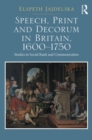 Image for Speech, Print and Decorum in Britain, 1600--1750