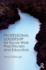 Image for Professional leadership for social work practitioners and educators
