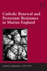 Image for Catholic renewal and Protestant resistance in Marian England