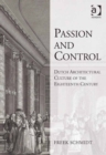 Image for Passion and control: Dutch architectural culture of the eighteenth century