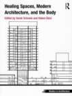 Image for Healing Spaces, Modern Architecture, and the Body