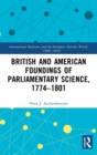 Image for British and American Foundings of Parliamentary Science, 1774–1801