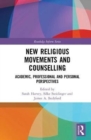 Image for New religious movements and counselling  : academic, professional and personal perspectives