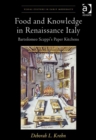 Image for Food and knowledge in Renaissance Italy: Bartolomeo Scappi&#39;s paper kitchens