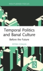 Image for Temporal politics and banal culture  : before the future