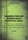 Image for Conservation and recreation in protected areas  : a comparative legal analysis of environmental conflict resolution in the United States and China