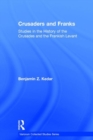 Image for Crusaders and Franks  : studies in the history of the Crusades and the Frankish Levant