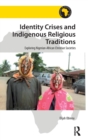 Image for Identity crises and indigenous religious traditions  : exploring Nigerian-African Christian societies