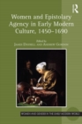 Image for Women and Epistolary Agency in Early Modern Culture, 1450–1690