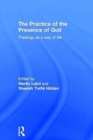 Image for The practice of the presence of God  : theology as a way of life