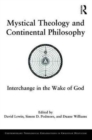 Image for Mystical theology and continental philosophy  : interchange in the wake of God