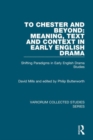 Image for To Chester and Beyond: Meaning, Text and Context in Early English Drama