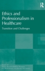 Image for Ethics and professionalism in healthcare  : transition and challenges