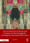 Image for The architecture of Percier and Fontaine and the struggle for sovereignty in Revolutionary France