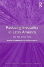 Image for Reducing inequality in Latin America  : the role of tax policy