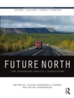 Image for Future north  : the changing Arctic landscapes