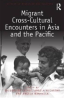 Image for Migrant cross-cultural encounters in Asia and the Pacific