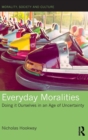 Image for Everyday moralities  : doing it ourselves in an age of uncertainty