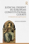 Image for Judicial dissent in European constitutional courts  : a comparative and legal perspective