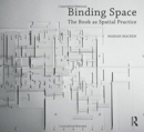 Image for Binding Space: The Book as Spatial Practice