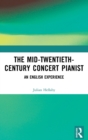 Image for The mid-twentieth-century concert pianist  : an English experience