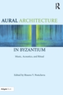 Image for Aural Architecture in Byzantium: Music, Acoustics, and Ritual