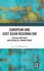 Image for European and East Asian regionalism  : critical junctures and historical turning points