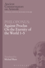 Image for Against Proclus&#39; &quot;On the eternity of the world&quot;. : Book 1-5
