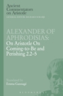 Image for Alexander of Aphrodisias: on Aristotle on Coming to be and Perishing 2.2-5