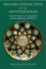 Image for Western perspectives on the Mediterranean: cultural transfer in late antiquity and the early middle ages, 400-800 AD