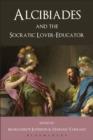 Image for Alcibiades and the Socratic lover-educator