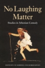 Image for No laughing matter: studies in Athenian comedy