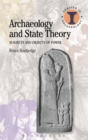Image for Archaeology and state theory: subjects and objects of power