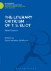 Image for The literary criticism of T.S. Eliot: new essays