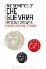 Image for The semiotics of Che Guevara  : affective gateways