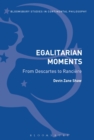 Image for Egalitarian moments  : from Descartes to Ranciere