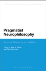 Image for Pragmatist neurophilosophy: American philosophy and the brain