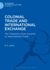 Image for Colonial trade and international exchange  : the transition from autarky to international trade