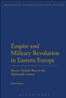Image for Empire and Military Revolution in Eastern Europe : Russia&#39;s Turkish Wars in the Eighteenth Century
