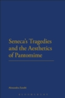 Image for Seneca&#39;s tragedies and the aesthetics of pantomime