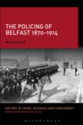 Image for The policing of Belfast, 1870-1914