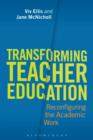 Image for Transforming teacher education: reconfiguring the academic work
