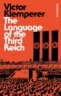 Image for The language of the Third Reich  : LTI - Lingua Tertii Imperii