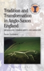 Image for Tradition and transformation in Anglo-Saxon England  : archaeology, common rights and landscape