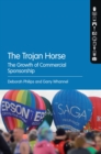 Image for The trojan horse  : the growth of commercial sponsorship